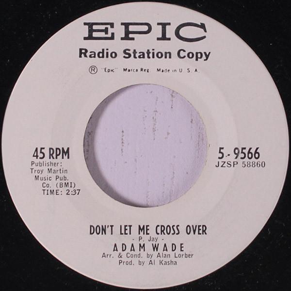 Adam Wade  - Don't Let Me Cross Over / Rain From The Skies