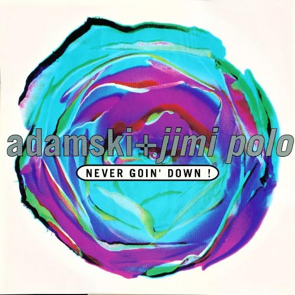 Adamski, Jimi Polo, Soho  - Never Goin' Down! / Born To Be Alive!