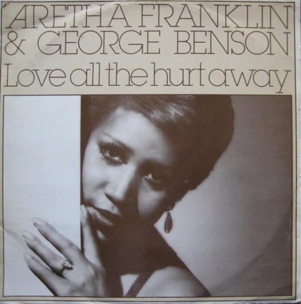 Aretha Franklin, George Benson - Love All The Hurt Away