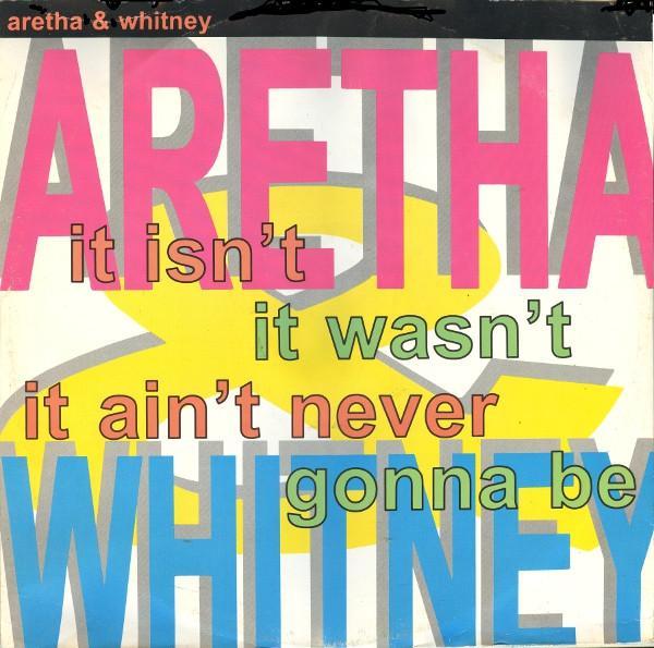 Aretha Franklin, Whitney Houston - It Isn't, It Wasn't, It Ain't Never Gonna Be