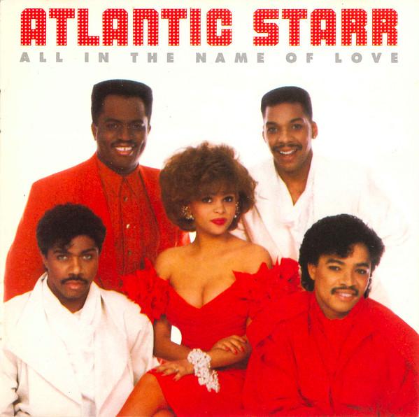 Atlantic Starr - All In The Name Of Love