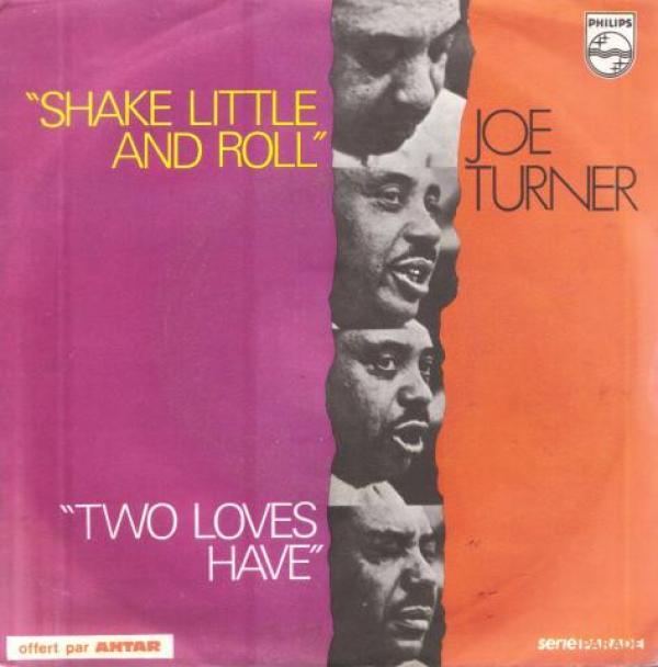 Big Joe Turner - Shake Little And Roll / Two Loves Have