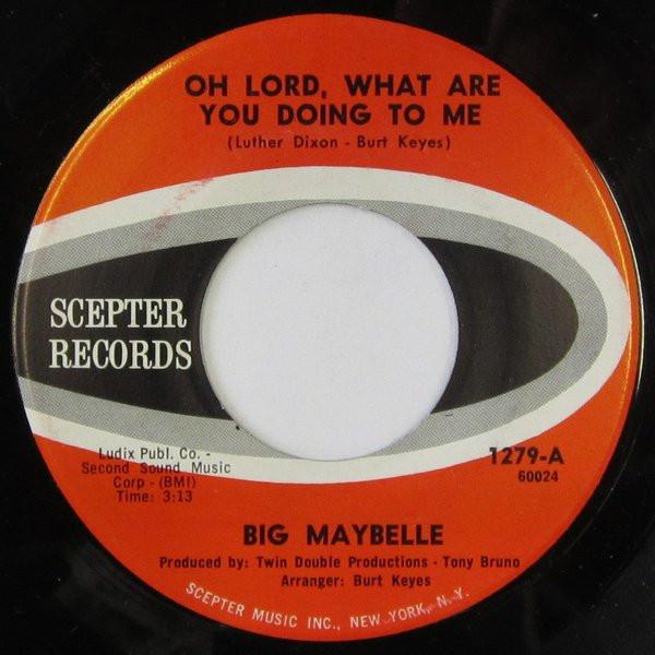 Big Maybelle - Oh Lord, What Are You Doing To Me / Same Old Story