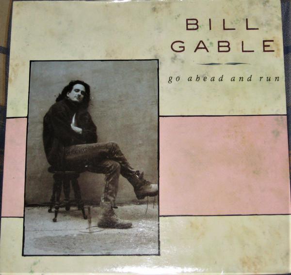 Bill Gable - Go Ahead And Run