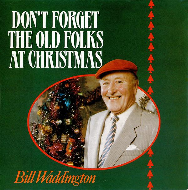 Bill Waddington - Don't Forget The Old Folks At Christmas