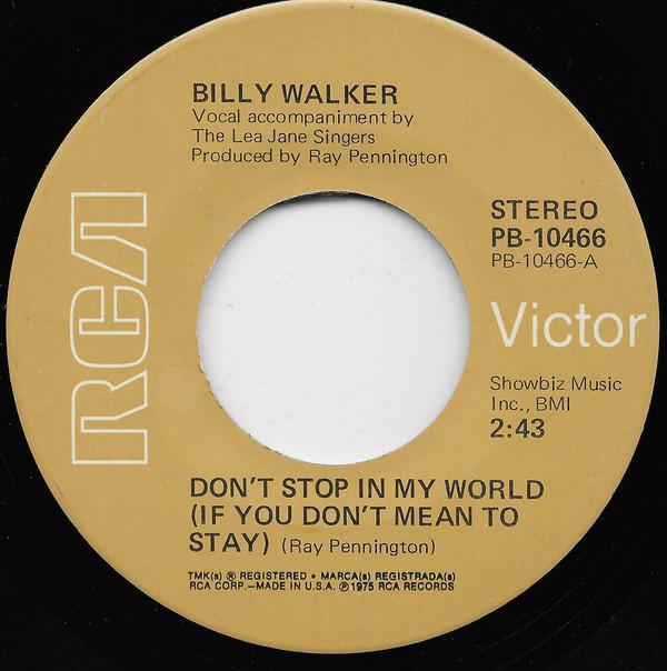 Billy Walker - Don't Stop In My World (If You Don't Mean To Stay)