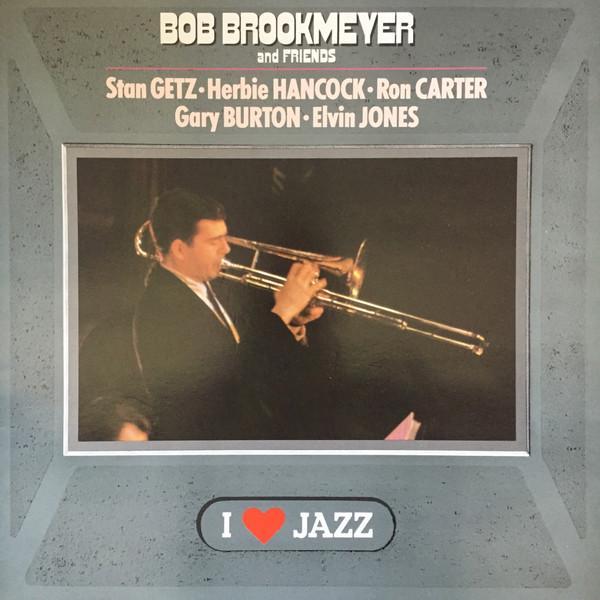 Bob Brookmeyer - Bob Brookmeyer And Friends Stan Getz Herbie Hancock Ron Carter Gary Burton Elvin Jones