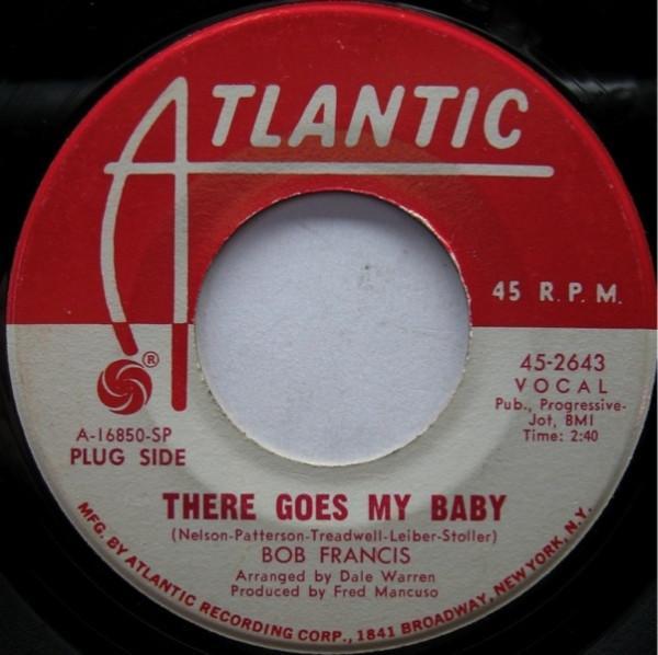 Bob Francis  - There Goes My Baby / Love Has Come