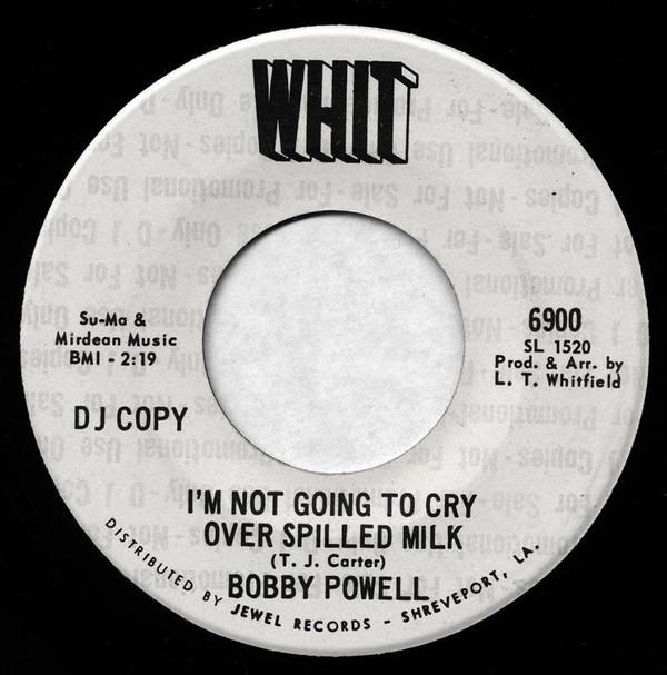 Bobby Powell - I'm Not Going To Cry Over Spilled Milk