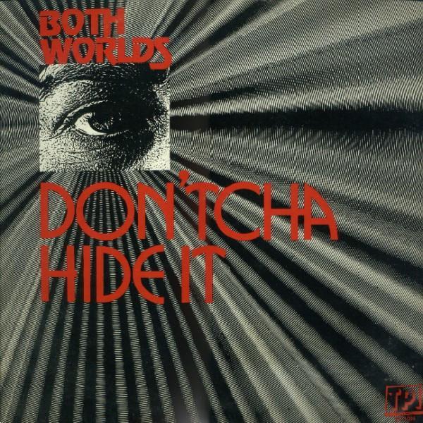 Both Worlds (2) - Don'tcha Hide It