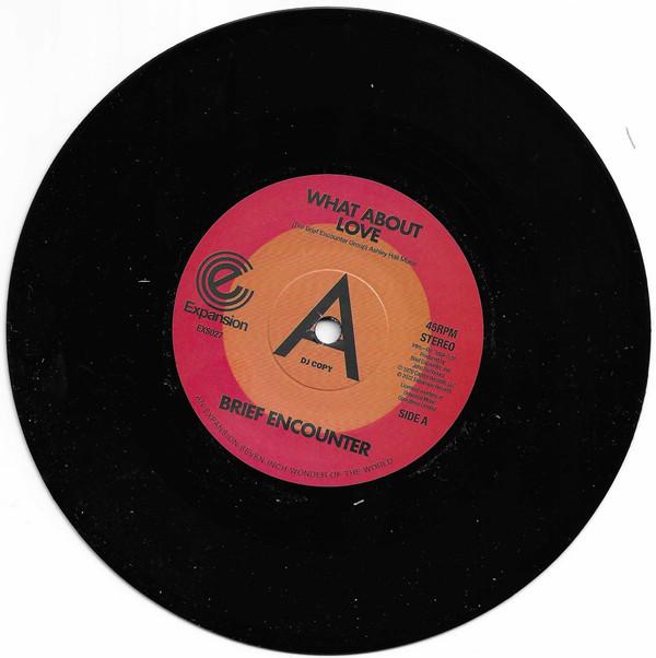 Brief Encounter - What About Love / Got A Good Feeling