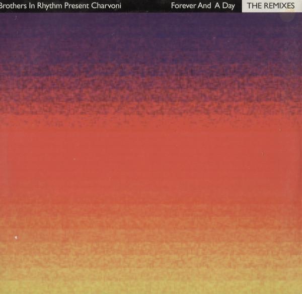 Brothers In Rhythm, Charvoni - Forever And A Day (The Remixes)