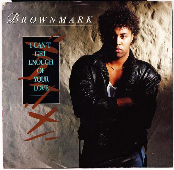 Brownmark - I Can't Get Enough Of Your Love