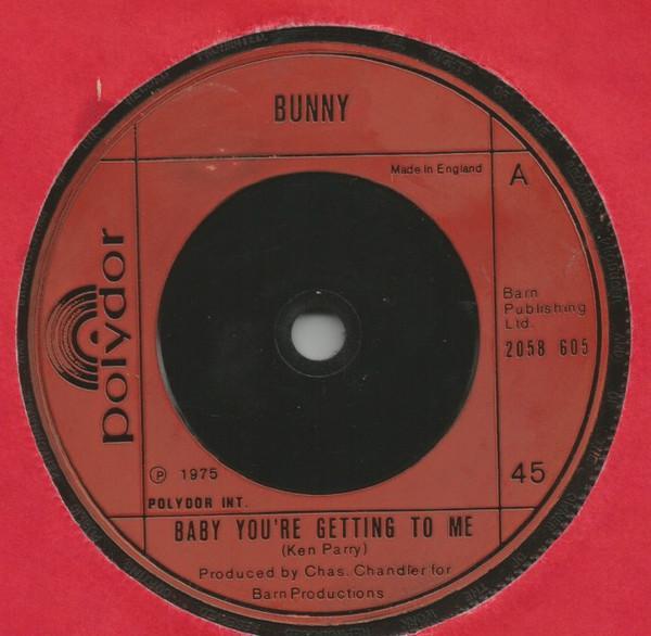 Bunny  - Baby You're Getting To Me
