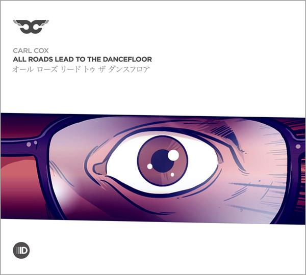 Carl Cox - All Roads Lead To The Dancefloor