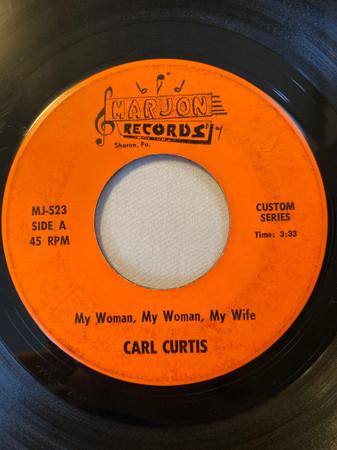 Carl Curtis - My Woman, My Woman, My Wife / House Of The Rising Sun