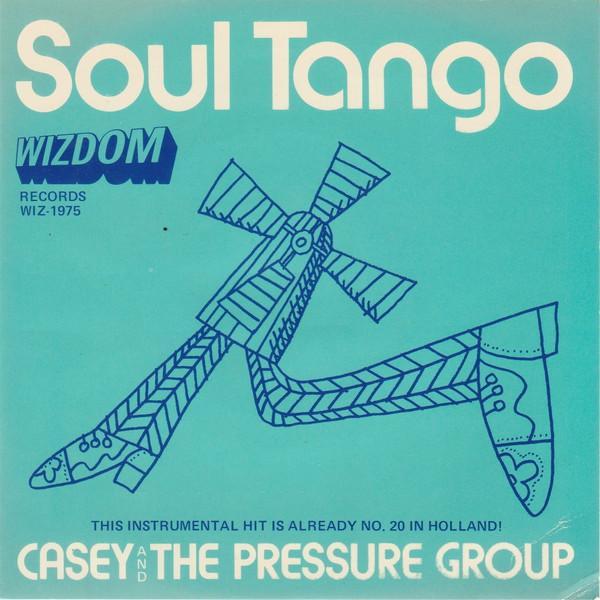 Casey And The Pressure Group - Soul Tango / Powerhouse