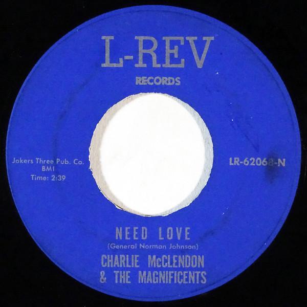 Charlie McClendon, The Magnificents  - Need Love / Put Me Down Easy