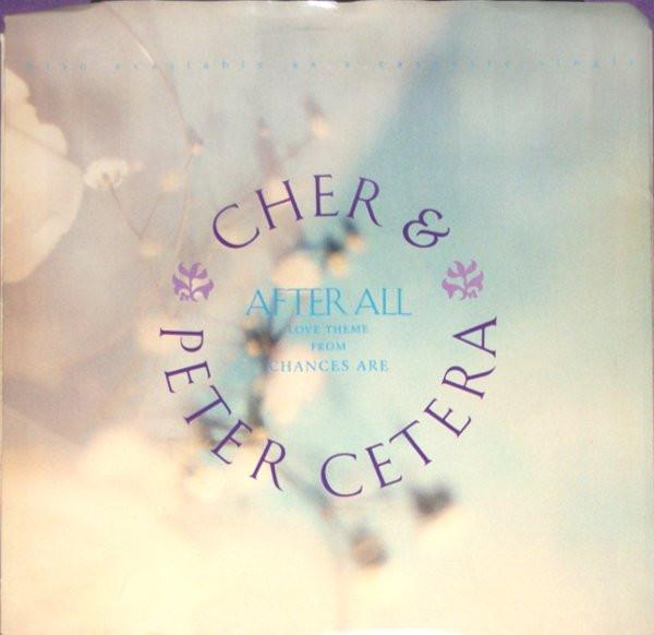 Cher, Peter Cetera - After All (Love Theme From Chances Are)