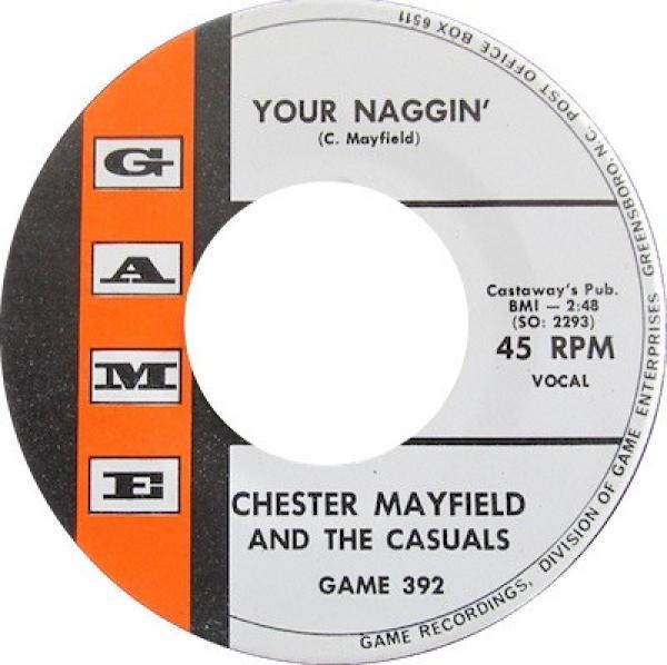 Chester Mayfield & The Casuals - Your Naggin' / Throw It Out Of My Mind