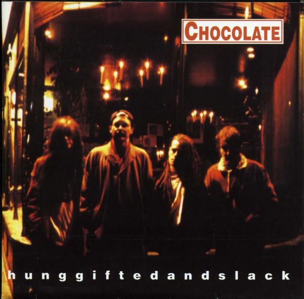Chocolate  - Hunggiftedandslack
