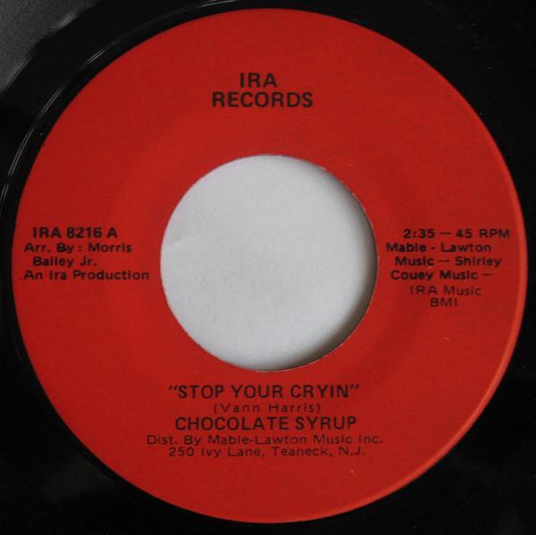 Chocolate Syrup - Stop Your Cryin' / The Goodness Of Love