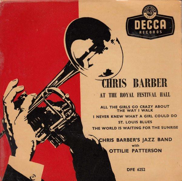 Chris Barber's Jazz Band, Ottilie Patterson - Chris Barber At The Royal Festival Hall