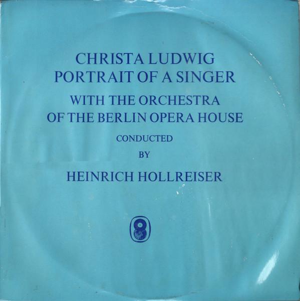 Christa Ludwig, Orchester Der Deutschen Oper Berlin, Heinrich Hollreiser - Portrait Of A Singer