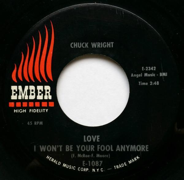 Chuck Wright  - Love I Won't Be Your Fool Anymore / Dear Beloved