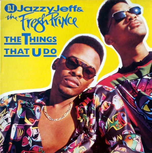 DJ Jazzy Jeff & The Fresh Prince - The Things That U Do