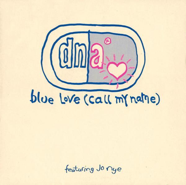 DNA, Jo Nye - Blue Love (Call My Name)