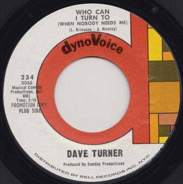 Dave Turner  - Who Can I Turn To (When Nobody Needs Me) / I