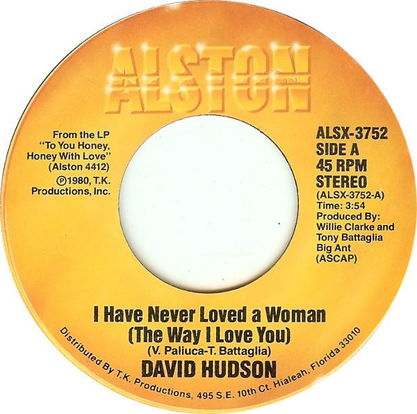 David Hudson  - I Have Never Loved A Woman (The Way I Love You)