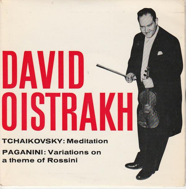 David Oistrach - Tchaikovsky: Meditation / Paganini: Variations On A Theme Of Rossini