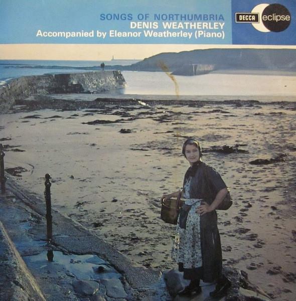 Denis Weatherley, Eleanor Weatherley - Songs Of Northumbria