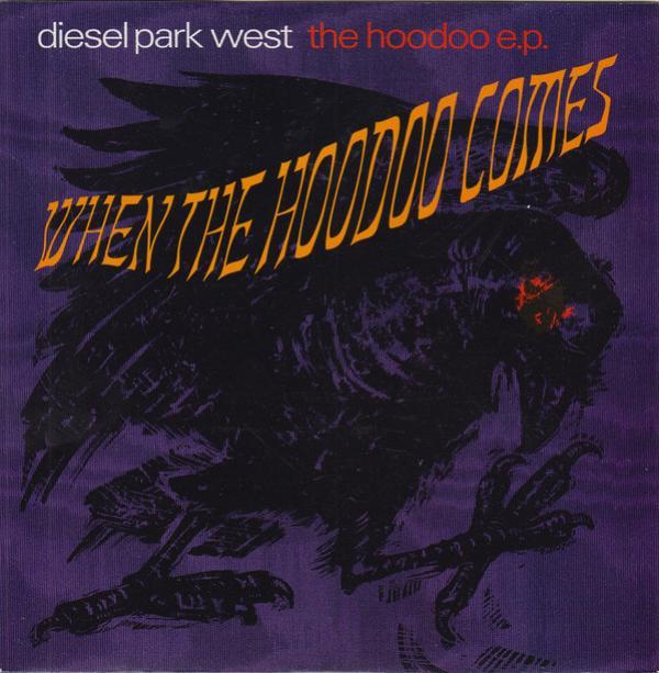 Diesel Park West - When The Hoodoo Comes (The Hoodoo Ep)