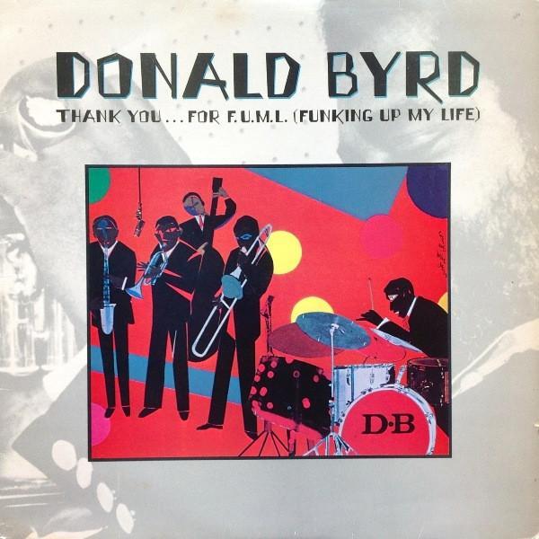 Donald Byrd - Thank You … For F.U.M.L. (Funking Up My Life)