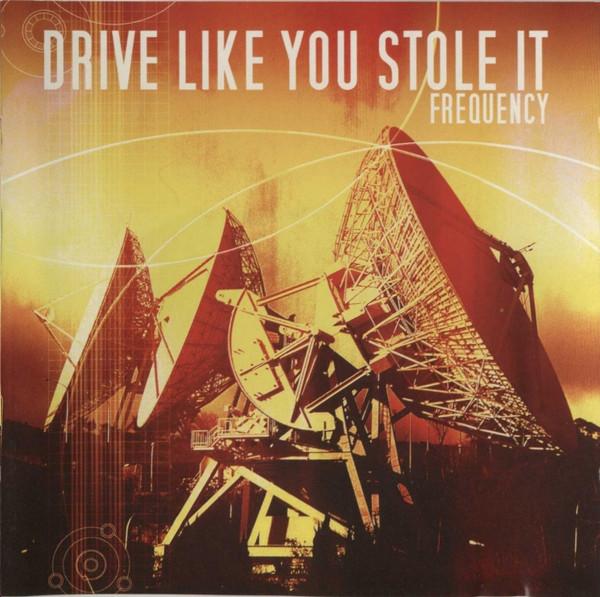 Drive Like You Stole It - Frequency