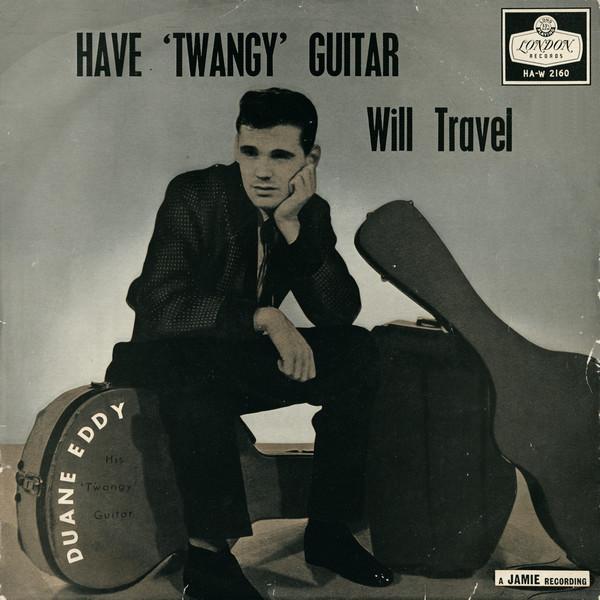 Duane Eddy And The Rebels - Have 'Twangy' Guitar Will Travel