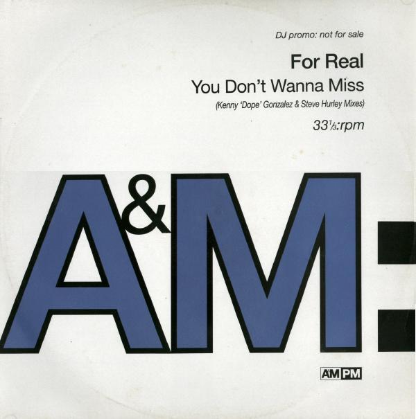 For Real - You Don't Wanna Miss (Kenny 'Dope' Gonzalez & Steve Hurley Mixes)