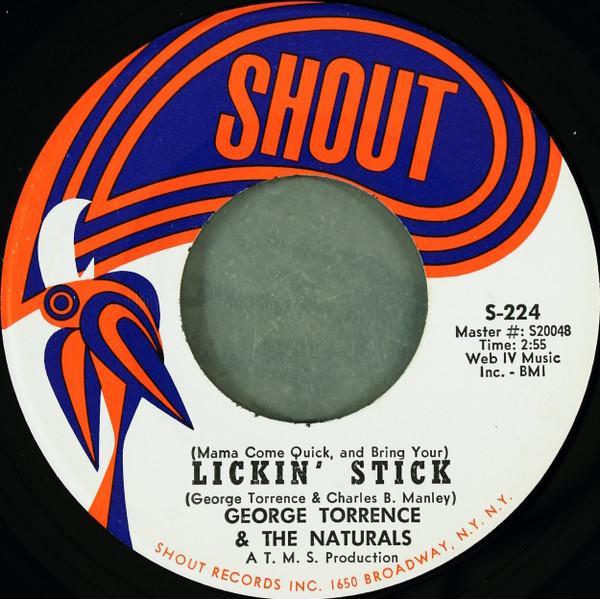 George Torrence, The Naturals  - (Mama Come Quick, And Bring Your) Lickin' Stick