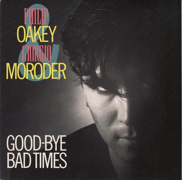 Giorgio Moroder, Philip Oakey - Good-Bye Bad Times