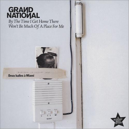 Grand National - By The Time I Get Home There Won't Be Much Of A Place For Me