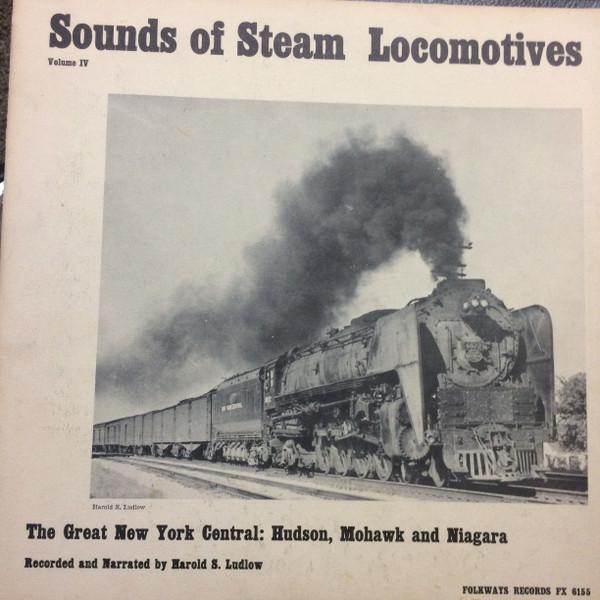 Harold S. Ludlow - Sounds Of Steam Locomotives Volume IV: The Great New York Central: Hudson, Mohawk And Niagara