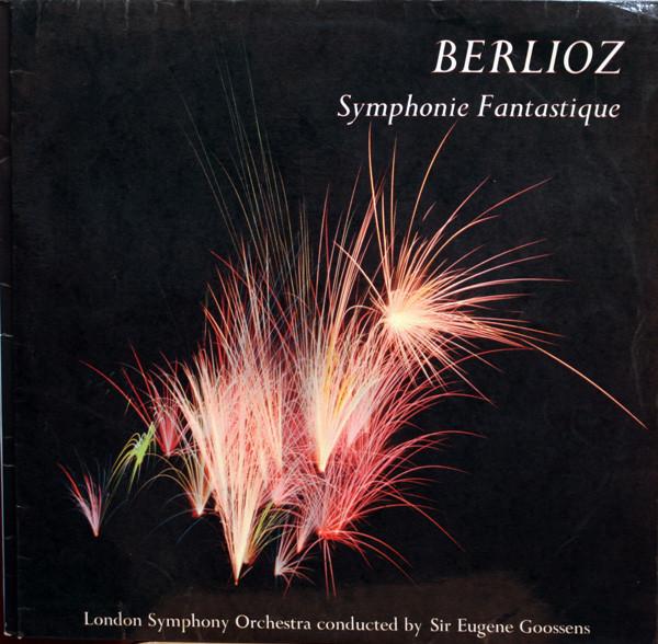 Hector Berlioz, The London Symphony Orchestra, Sir Eugene Goossens - Symphonie Fantastique, Op. 14