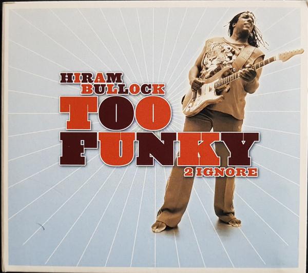 Hiram Bullock - Too Funky 2 Ignore