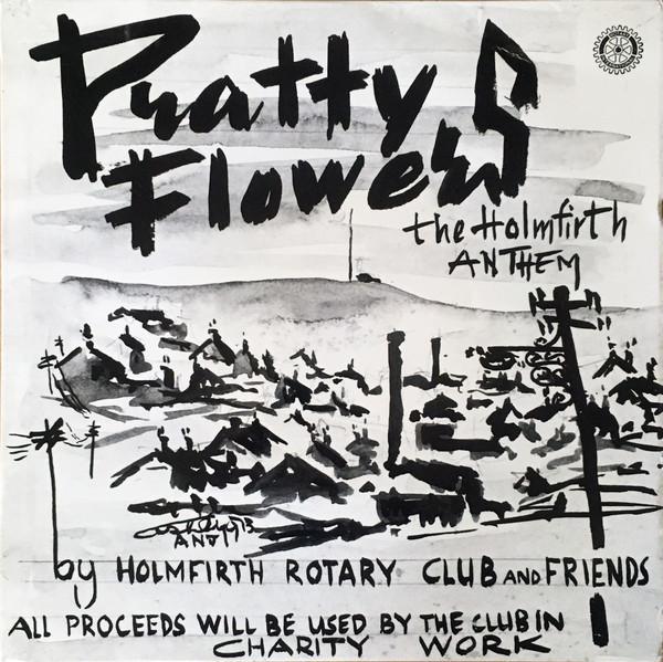 Holmfirth Rotary Club Choir - Pratty Flowers (The Holmfirth Anthem)