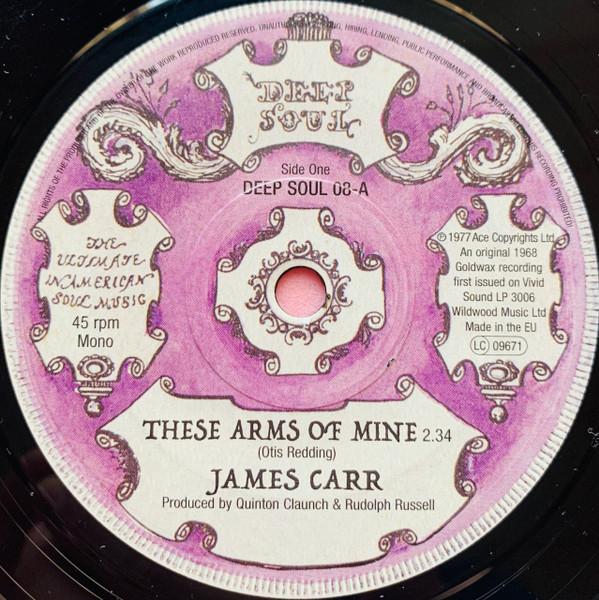 James Carr - These Arms Of Mine / Let's Face Facts