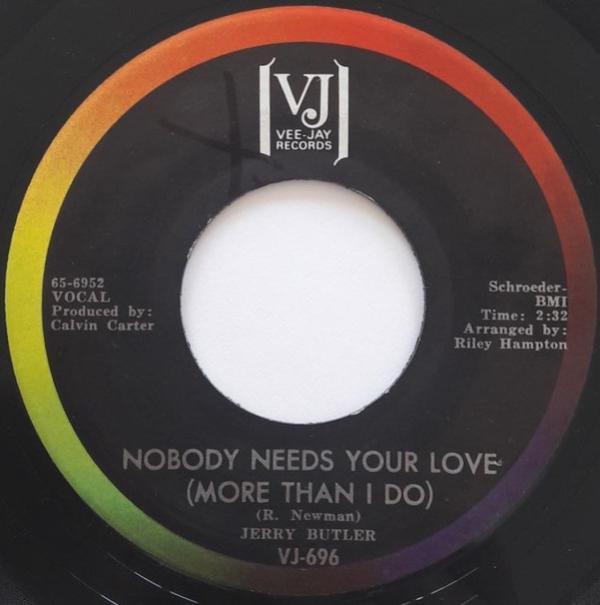 Jerry Butler - Nobody Needs Your Love (More Than I Do) / I Can't Stand To See You Cry