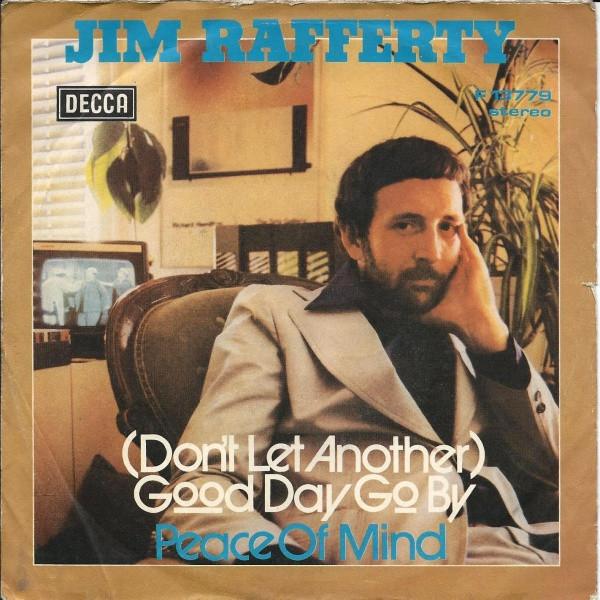 Jim Rafferty - (Don't Let Another) Good Day Go By